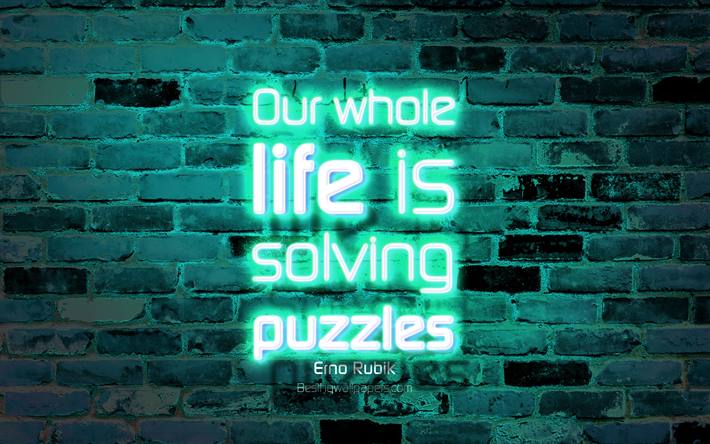 Our whole life is solving puzzles, 4k, blue brick wall, Erno Rubik Quotes, popular quotes, business quotes, neon text, inspiration, Erno Rubik, quotes about puzzles