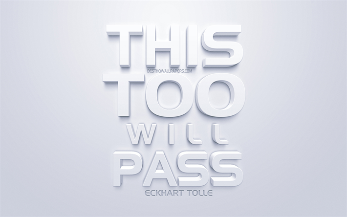 This too will pass, Eckhart Tolle quotes, white 3d art, popular quotes, inspiration, white background, motivation