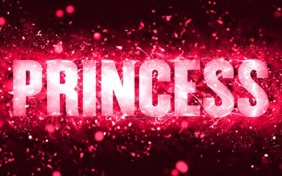 hyvää syntymäpäivää prinsessa, 4k, vaaleanpunaiset neonvalot, prinsessan nimi, luova, prinsessa hyvää syntymäpäivää, prinsessa syntymäpäivä, suositut amerikkalaiset naisten nimet, kuva prinsessan nimellä, prinsessa