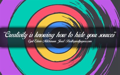 Creativity is knowing how to hide your sources, Cyril Edwin Mitchinson Joad, calligraphic text, quotes about creativity, Cyril Edwin Mitchinson Joad quotes, inspiration, artwork background