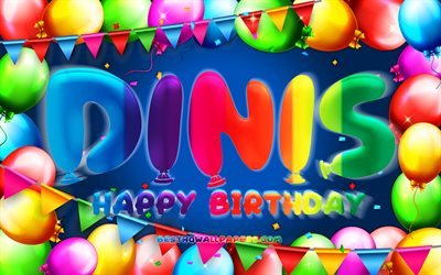 Happy Birthday Dinis, 4k, colorful balloon frame, Dinis name, blue background, Dinis Happy Birthday, Dinis Birthday, popular portuguese male names, Birthday concept, Dinis