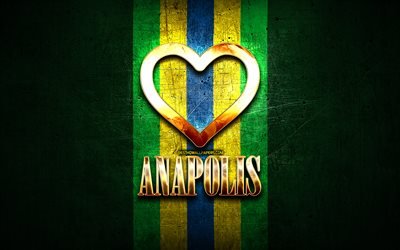 I Love Anapolis, brazilian cities, golden inscription, Brazil, golden heart, Anapolis, favorite cities, Love Anapolis