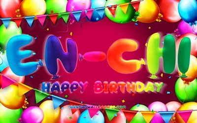 Happy Birthday En-Chi, 4k, colorful balloon frame, En-Chi name, purple background, En-Chi Happy Birthday, En-Chi Birthday, popular taiwanese female names, Birthday concept, En-Chi
