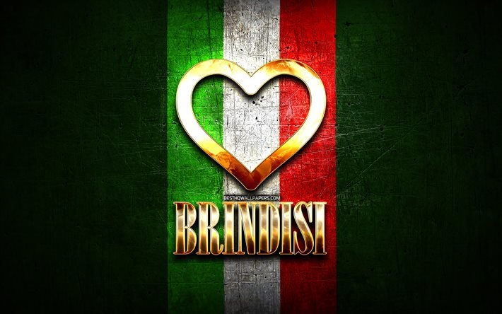 Me Encanta Brindisi, las ciudades italianas, de oro inscripci&#243;n, Italia, coraz&#243;n de oro, de bandera italiana, Brindisi, ciudades favoritas, Amor Brindisi