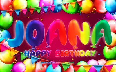 Happy Birthday Joana, 4k, colorful balloon frame, Joana name, purple background, Joana Happy Birthday, Joana Birthday, popular portuguese female names, Birthday concept, Joana