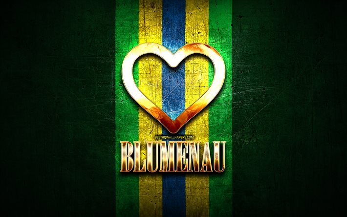 Me Encanta Blumenau, brasil ciudades, de oro inscripci&#243;n, Brasil, coraz&#243;n de oro, Blumenau, ciudades favoritas, Amor Blumenau