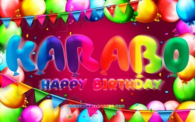 happy birthday karabo, 4k, bunte ballon-rahmen, karabo name, lila hintergrund, karabo happy birthday, karabo geburtstag, beliebte s&#252;dafrikanische weiblichen namen, geburtstag-konzept, karabo