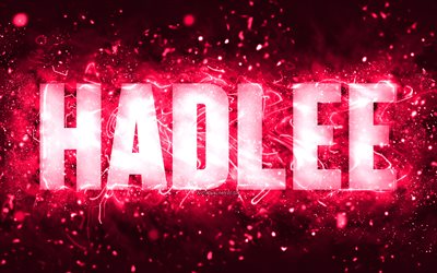 feliz cumplea&#241;os hadlee, 4k, luces de ne&#243;n rosas, nombre hadlee, creativo, cumplea&#241;os de hadlee, nombres femeninos americanos populares, imagen con el nombre de hadlee, hadlee