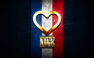 I Love Nice, french cities, golden inscription, France, golden heart, Nice with flag, Nice, favorite cities, Love Nice