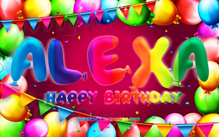 お誕生日おめで, 4k, カラフルバルーンフレーム, Alexa名, 紫色の背景, Alexaお誕生日おめで, Alexa誕生日, 人気のアメリカ女性の名前, 誕生日プ, Alexa