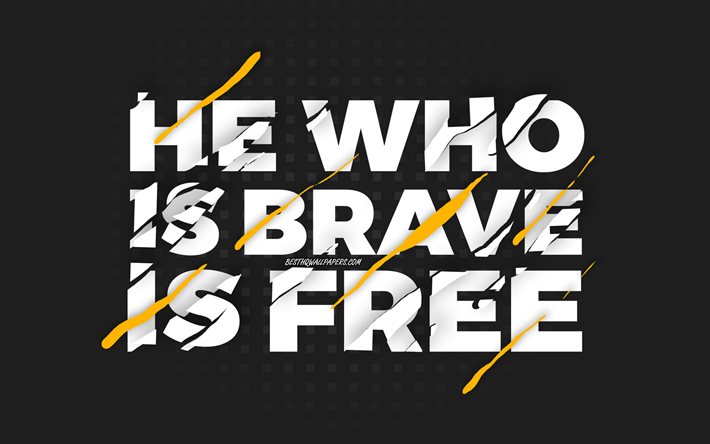 Celui qui est courageux est gratuit, fond noir, art cr&#233;atif, citations de motivation, citations sur gratuit, source d&#39;inspiration