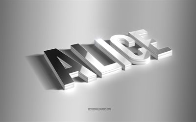 Alice, فن 3d الفضة, خلفية رمادية, خلفيات بأسماء, اسم أليس, بطاقة تهنئة أليس, فن ثلاثي الأبعاد, صورة باسم أليس
