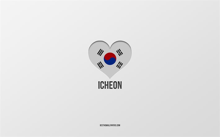 Icheon&#39;u Seviyorum, G&#252;ney Kore şehirleri, Icheon G&#252;n&#252;, gri arka plan, Icheon, G&#252;ney Kore, G&#252;ney Kore bayrağı kalp, favori şehirler, Love Icheon