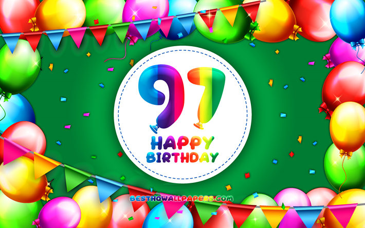 Happy 97th birthday, 4k, colorful balloon frame, Birthday Party, green background, Happy 97 Years Birthday, creative, 97th Birthday, Birthday concept, 97th Birthday Party