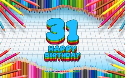 4k, Heureux 31e anniversaire, color&#233; des crayons cadre, F&#234;te d&#39;Anniversaire, bleu &#224; carreaux de fond, Heureux de 31 Ans Anniversaire, cr&#233;atif, 31e anniversaire, Anniversaire concept, 31e F&#234;te d&#39;Anniversaire