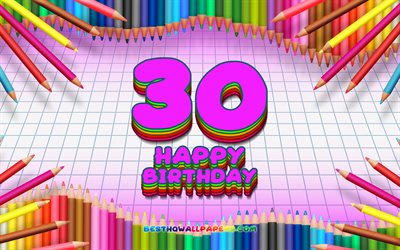 4k, happy 30th birthday, bunte bleistifte rahmen, geburtstagsfeier, lila kariert, hintergrund, gl&#252;cklich, 30 jahre, geburtstag, kreativ, 30 geburtstag, geburtstag-konzept, 30th geburtstag party