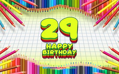 4k, 幸せに29歳の誕生日, 色鉛筆をフレーム, 誕生パーティー, 黄色のチェッカーの背景, 創造, 29歳の誕生日, 誕生日プ, 29日に誕生パーティー