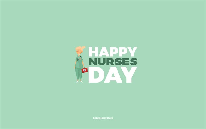 happy nurses day, 4k, gr&#252;ner hintergrund, krankenschwesternberuf, gru&#223;karte f&#252;r krankenschwestern, krankenschwesterntag, gl&#252;ckw&#252;nsche, krankenschwestern, tag der krankenschwestern