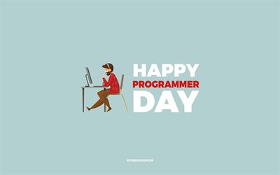 ハッピープログラマーの日, 4k, 青い背景, プログラマーの職業, プログラマーのためのグリーティングカード, プログラマーの日, おめでとうございます, プログラマー
