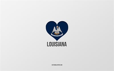 Me encanta Luisiana, Estados Americanos, fondo gris, Estado de Louisiana, EE UU, coraz&#243;n de la bandera de Luisiana, ciudades favoritas, Amor Luisiana