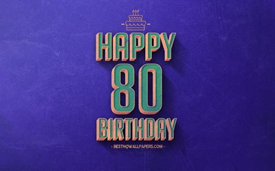 80th Happy Birthday, Blue Retro Background, Happy 80 Years Birthday, Retro Birthday Background, Retro Art, 80 Years Birthday, Happy 80th Birthday, Happy Birthday Background