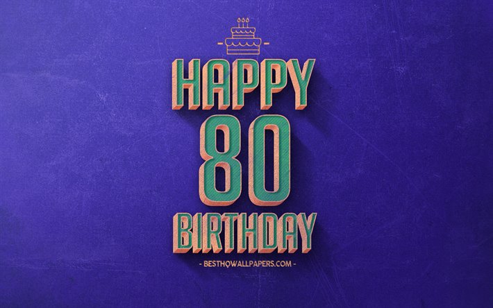 80e Joyeux Anniversaire, Bleu R&#233;tro arri&#232;re-plan, Heureux de 80 Ans Anniversaire, R&#233;tro Anniversaire arri&#232;re-plan, R&#233;tro, Art, 80 Ans Anniversaire, Joyeux 80e Anniversaire, Joyeux Anniversaire &#224; l&#39;arri&#232;re-plan