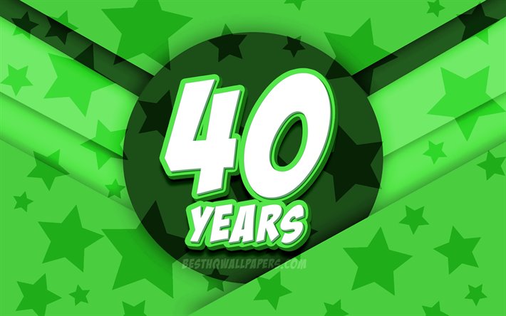 4k, Happy 40 Years Birthday, comic 3D letters, Birthday Party, green stars background, Happy 40th birthday, 40th Birthday Party, artwork, Birthday concept, 40th Birthday