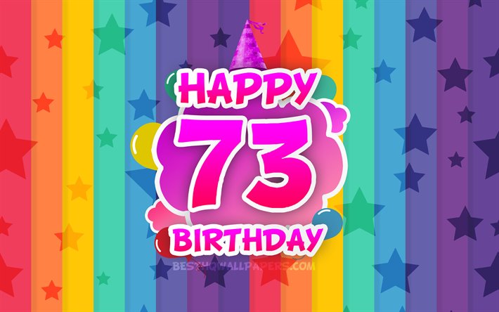 Heureux 73e anniversaire de naissance, les nuages color&#233;s, 4k, Anniversaire concept, arc-en-ciel arri&#232;re-plan, Heureux de 73 Ans d&#39;Anniversaire, de cr&#233;ation 3D lettres, 73e Anniversaire, F&#234;te d&#39;Anniversaire