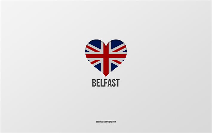 Jag &#228;lskar Belfast, brittiska st&#228;der, Day of Belfast, gr&#229; bakgrund, Storbritannien, Belfast, brittisk flagghj&#228;rta, favoritst&#228;der, Love Belfast