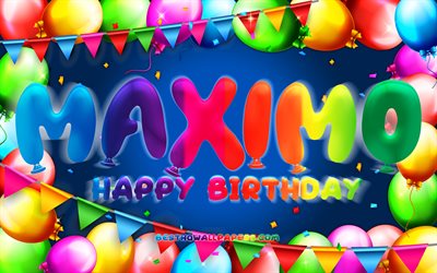 Buon compleanno Maximo, 4k, cornice di palloncini colorati, nome Maximo, sfondo blu, Maximo Happy Birthday, Maximo Birthday, nomi maschili americani popolari, Maximo concept, Maximo