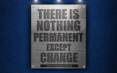 There is nothing permanent except change, Heraclitus quotes, 4k, thinkers quotes, motivation, inspiration
