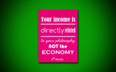 Il vostro reddito &#232; direttamente correlato alla tua filosofia NON l&#39;economia, 4k, business citazioni, Jim Rohn, motivazione, ispirazione