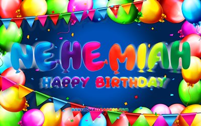 お誕生日おめでとうネヘミア, 4k, カラフルなバルーンフレーム, ネヘミヤの名前, 青い背景, ネヘミヤお誕生日おめでとう, ネヘミヤの誕生日, 人気のアメリカ人男性の名前, 誕生日のコンセプト, ネヘミヤ