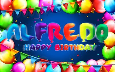 Buon compleanno Alfredo, 4k, cornice palloncino colorato, nome Alfredo, sfondo blu, buon compleanno Alfredo, compleanno Alfredo, nomi maschili americani popolari, concetto di compleanno, Alfredo