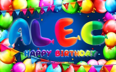 Mutlu Yıllar Alec, 4k, renkli balon &#231;er&#231;eve, Alec adı, mavi arka plan, Alec Mutlu Yıllar, Alec Doğum G&#252;n&#252;, pop&#252;ler Amerikan erkek isimleri, Doğum g&#252;n&#252; konsepti, Alec