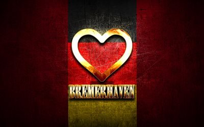 I Love Bremerhaven, german cities, golden inscription, Germany, golden heart, Bremerhaven with flag, Bremerhaven, favorite cities, Love Bremerhaven