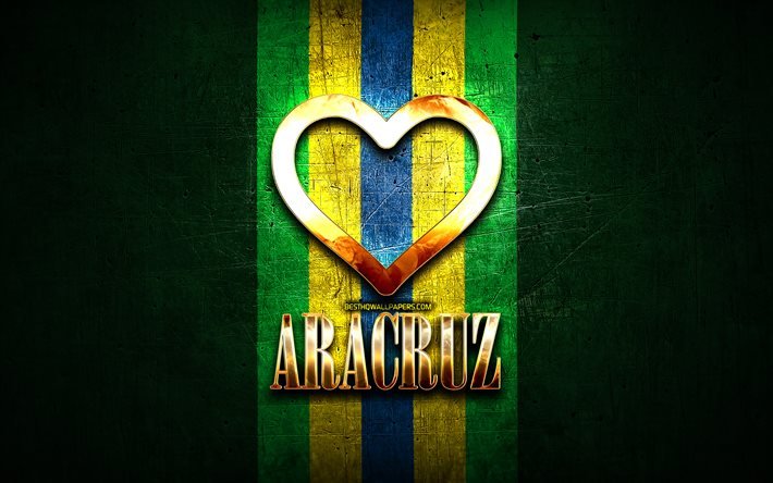 ich liebe aracruz, brasilianische st&#228;dte, goldene inschrift, brasilien, goldenes herz, aracruz, lieblingsst&#228;dte, liebe aracruz