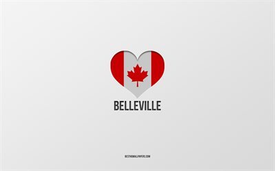 Jag &#228;lskar Belleville, kanadensiska st&#228;der, gr&#229; bakgrund, Belleville, Kanada, kanadensisk flagghj&#228;rta, favoritst&#228;der, &#228;lskar Belleville