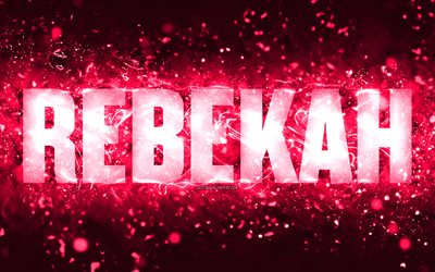 feliz cumplea&#241;os rebekah, 4k, luces de ne&#243;n rosas, rebekah nombre, creativo, rebekah feliz cumplea&#241;os, rebekah cumplea&#241;os, nombres femeninos americanos populares, imagen con rebekah nombre, rebekah