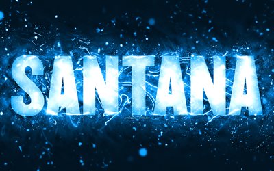Happy Birthday Santana, 4k, blue neon lights, Santana name, creative, Santana Happy Birthday, Santana Birthday, popular american male names, picture with Santana name, Santana