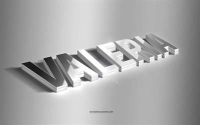 Valeria, silver 3d art, gray background, wallpapers with names, Valeria name, Valeria greeting card, 3d art, picture with Valeria name