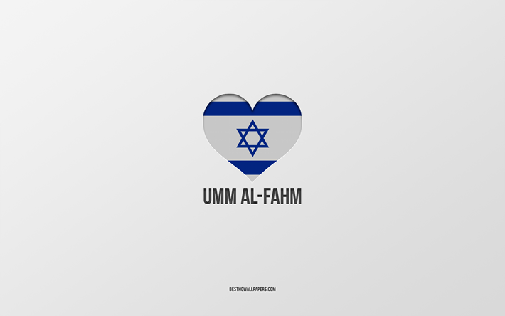 ich liebe umm al-fahm, israelische st&#228;dte, tag von umm al-fahm, grauer hintergrund, umm al-fahm, israel, herz der israelischen flagge, lieblingsst&#228;dte, liebe umm al-fahm
