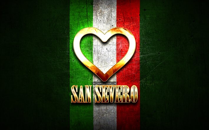 I Love San Severo, italian cities, golden inscription, Italy, golden heart, italian flag, San Severo, favorite cities, Love San Severo