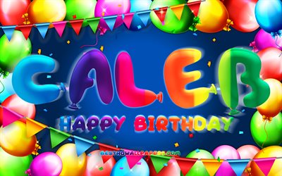 お誕生日おめでCaleb, 4k, カラフルバルーンフレーム, Caleb名, 青色の背景, Calebお誕生日おめで, Caleb誕生日, 人気のアメリカの男性の名前, 誕生日プ, Caleb