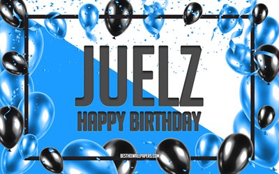 Happy Birthday Juelz, Birthday Balloons Background, Juelz, wallpapers with names, Juelz Happy Birthday, Blue Balloons Birthday Background, greeting card, Juelz Birthday