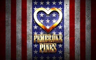Mi piace Pembroke Pines, le citt&#224; americane, golden iscrizione, USA, cuore d&#39;oro, bandiera americana, Pembroke Pines, citt&#224; preferite, Amore Pembroke Pines
