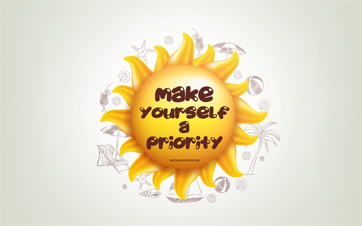 Make yourself a priority, 4k, 3D sun, positive quotes, 3D art, creative art, wish for a day, quotes about priority, motivation quotes