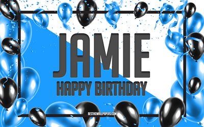 Felice Compleanno di Jamie, feste di Compleanno, Palloncini Sfondo, Jamie, sfondi per il desktop con nomi, Jamie Felice Compleanno, Palloncini Blu di Compleanno, Sfondo, biglietto di auguri, Compleanno di Jamie