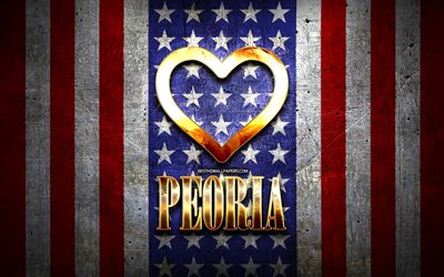 J&#39;Aime Peoria, dans les villes d&#39;am&#233;rique, d&#39;or l&#39;inscription, etats-unis, cœur d&#39;or, drapeau am&#233;ricain, Peoria, villes pr&#233;f&#233;r&#233;es, l&#39;Amour de Peoria