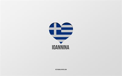 J&#39;aime Ioannina, villes grecques, Jour de Ioannina, fond gris, Ioannina, Gr&#232;ce, coeur de drapeau grec, villes pr&#233;f&#233;r&#233;es, Amour Ioannina
